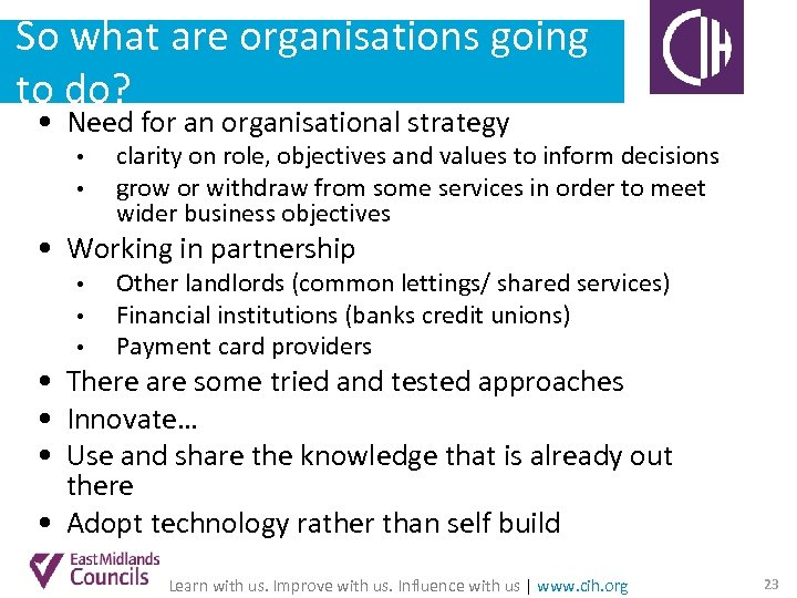So what are organisations going to do? • Need for an organisational strategy •