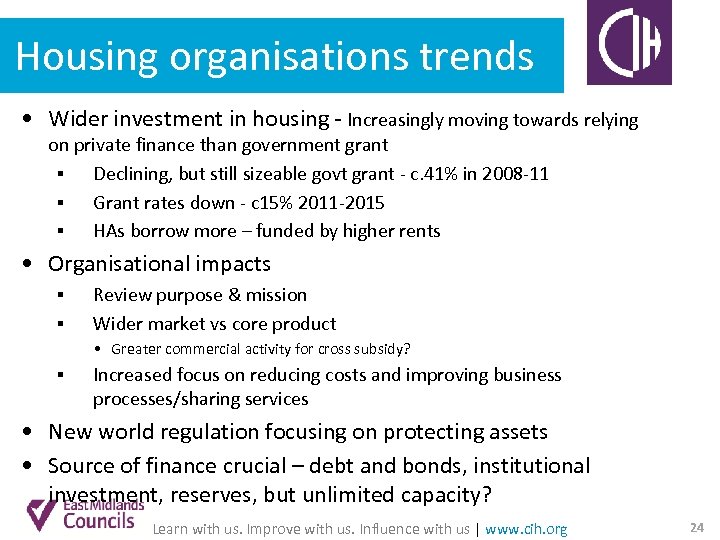 Housing organisations trends • Wider investment in housing - Increasingly moving towards relying on