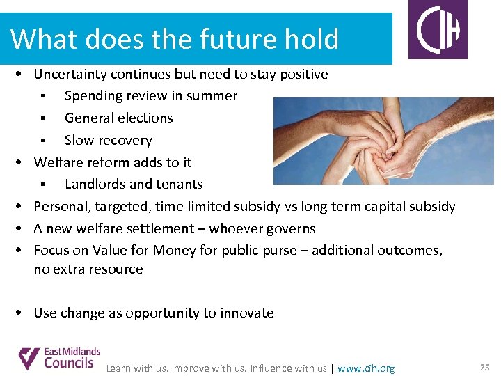 What does the future hold • Uncertainty continues but need to stay positive §