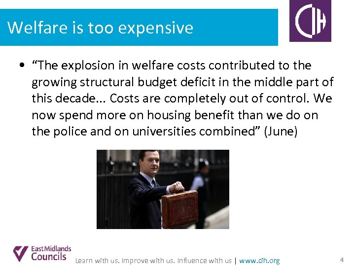 Welfare is too expensive • “The explosion in welfare costs contributed to the growing