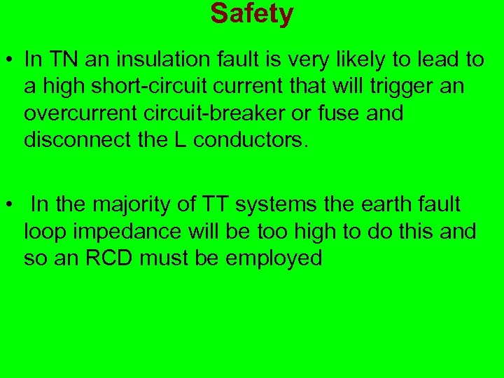 Safety • In TN an insulation fault is very likely to lead to a