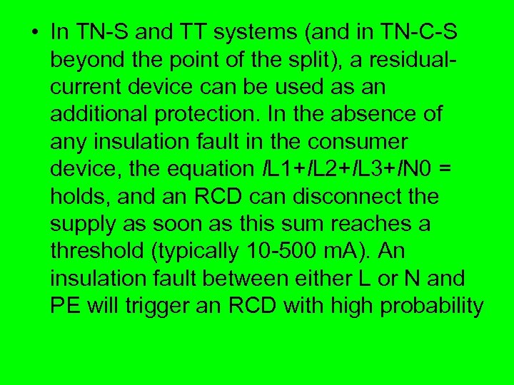  • In TN-S and TT systems (and in TN-C-S beyond the point of