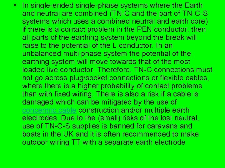  • In single-ended single-phase systems where the Earth and neutral are combined (TN-C