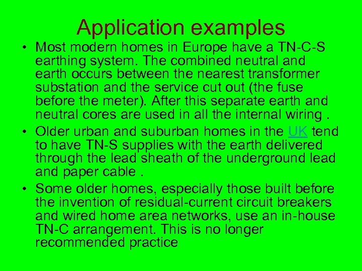  Application examples • Most modern homes in Europe have a TN-C-S earthing system.