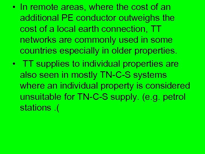  • In remote areas, where the cost of an additional PE conductor outweighs