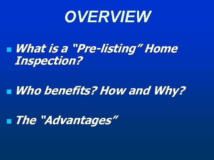 OVERVIEW n What is a “Pre-listing” Home Inspection? n Who n The benefits? How