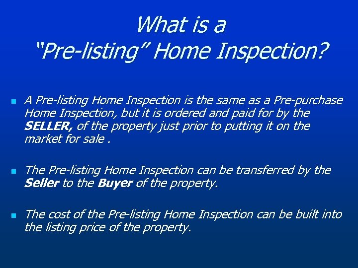 What is a “Pre-listing” Home Inspection? n n n A Pre-listing Home Inspection is