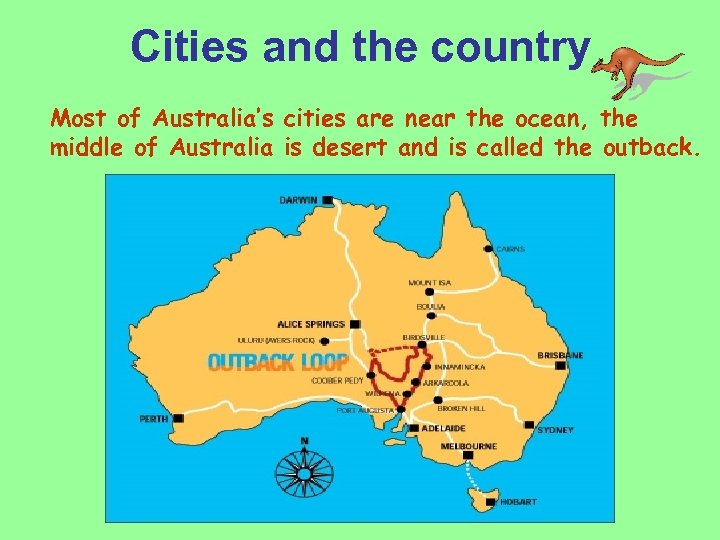 Cities and the country Most of Australia’s cities are near the ocean, the middle