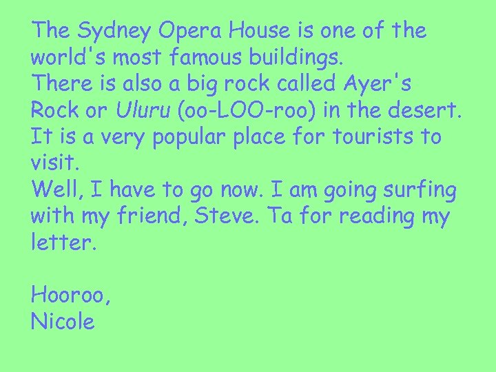 The Sydney Opera House is one of the world's most famous buildings. There is