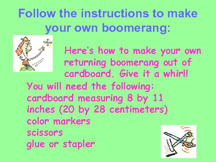 Follow the instructions to make your own boomerang: Here’s how to make your own