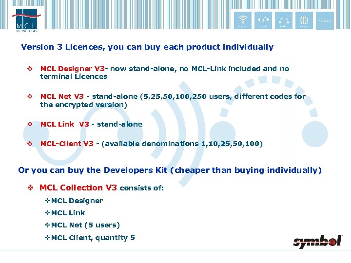 Version 3 Licences, you can buy each product individually v MCL Designer V 3