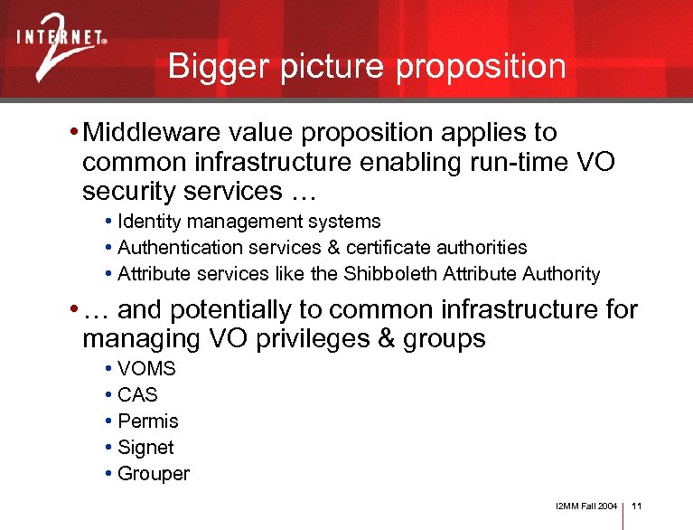 Bigger picture proposition • Middleware value proposition applies to common infrastructure enabling run-time VO