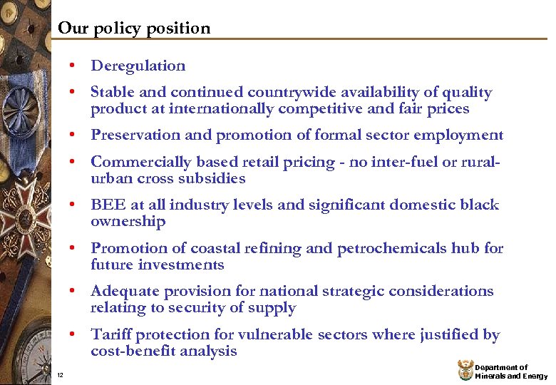Our policy position • Deregulation • Stable and continued countrywide availability of quality product