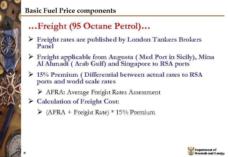 Basic Fuel Price components …Freight (95 Octane Petrol)… Ø Freight rates are published by