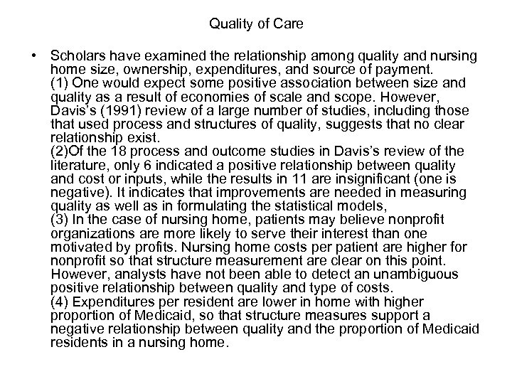 Quality of Care • Scholars have examined the relationship among quality and nursing home