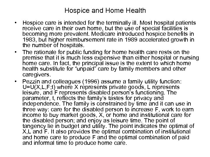 Hospice and Home Health • Hospice care is intended for the terminally ill. Most