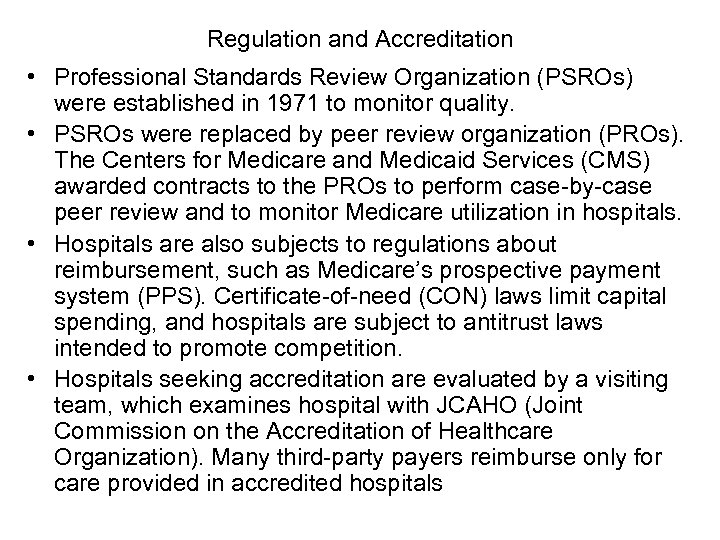 Regulation and Accreditation • Professional Standards Review Organization (PSROs) were established in 1971 to