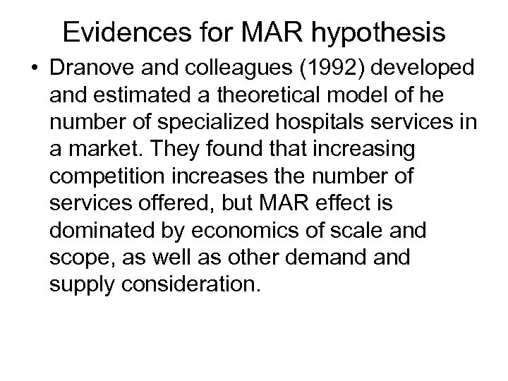 Evidences for MAR hypothesis • Dranove and colleagues (1992) developed and estimated a theoretical