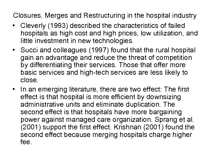 Closures, Merges and Restructuring in the hospital industry • Cleverly (1993) described the characteristics