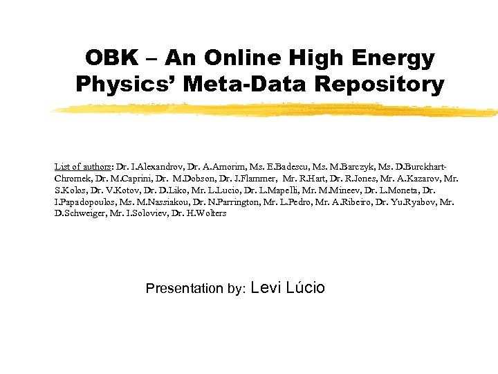 OBK – An Online High Energy Physics’ Meta-Data Repository List of authors: Dr. I.