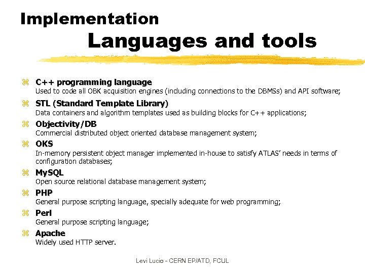 Implementation Languages and tools z C++ programming language Used to code all OBK acquisition