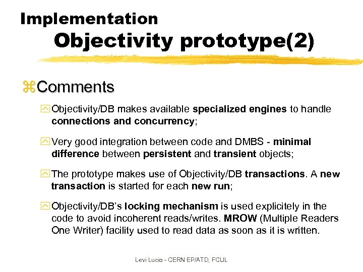 Implementation Objectivity prototype(2) z. Comments y Objectivity/DB makes available specialized engines to handle connections