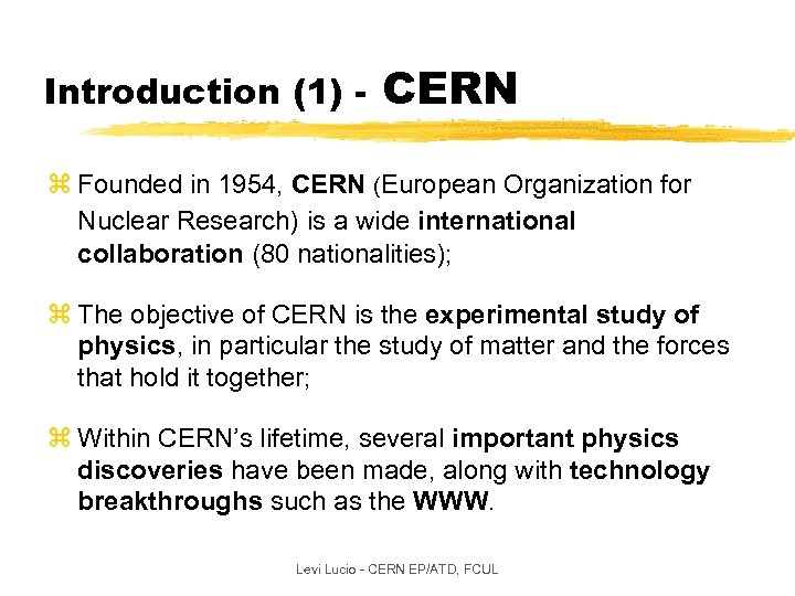 Introduction (1) - CERN z Founded in 1954, CERN (European Organization for Nuclear Research)