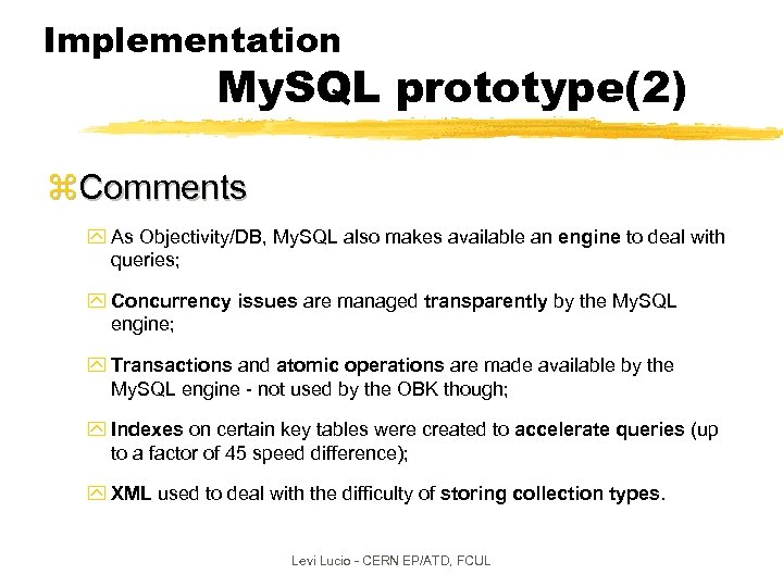 Implementation My. SQL prototype(2) z. Comments y As Objectivity/DB, My. SQL also makes available