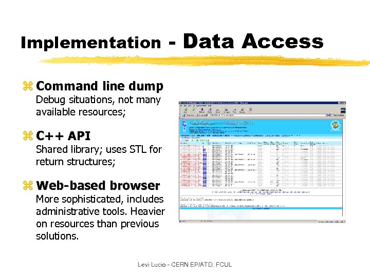 Implementation - Data Access z Command line dump Debug situations, not many available resources;