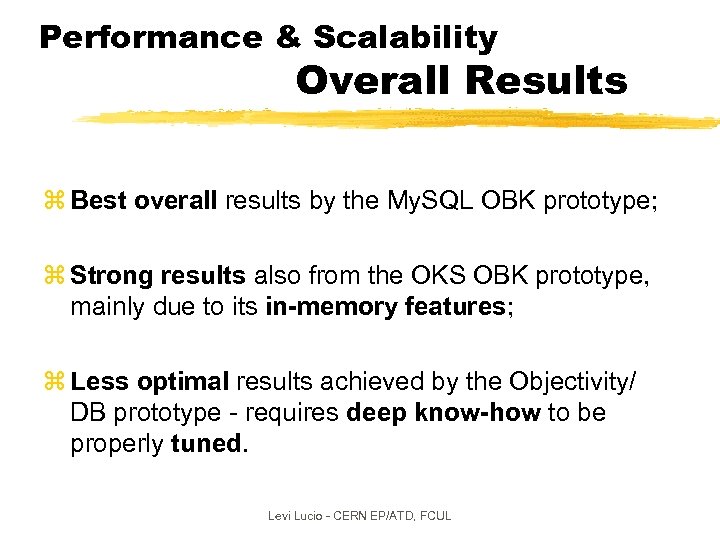 Performance & Scalability Overall Results z Best overall results by the My. SQL OBK