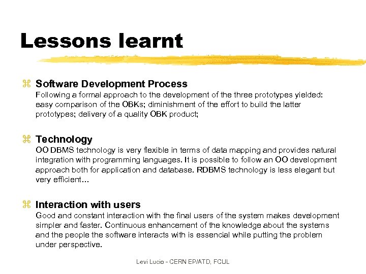 Lessons learnt z Software Development Process Following a formal approach to the development of