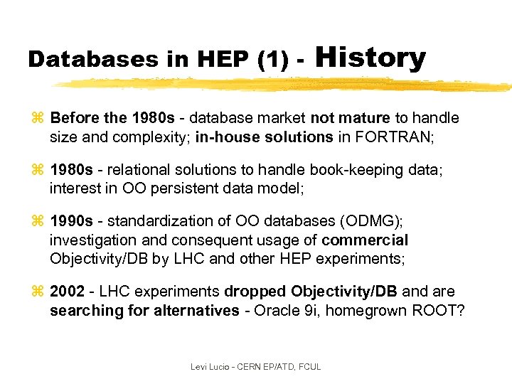 Databases in HEP (1) - History z Before the 1980 s - database market