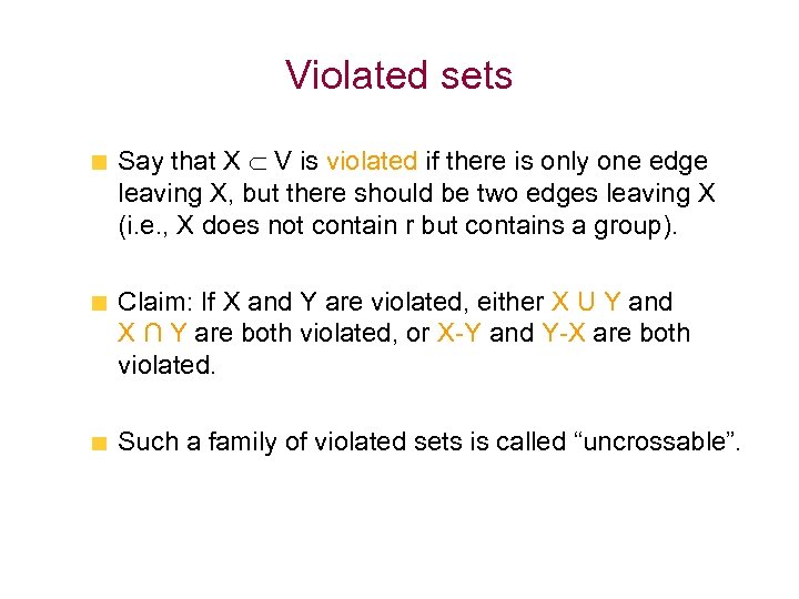 Violated sets Say that X V is violated if there is only one edge