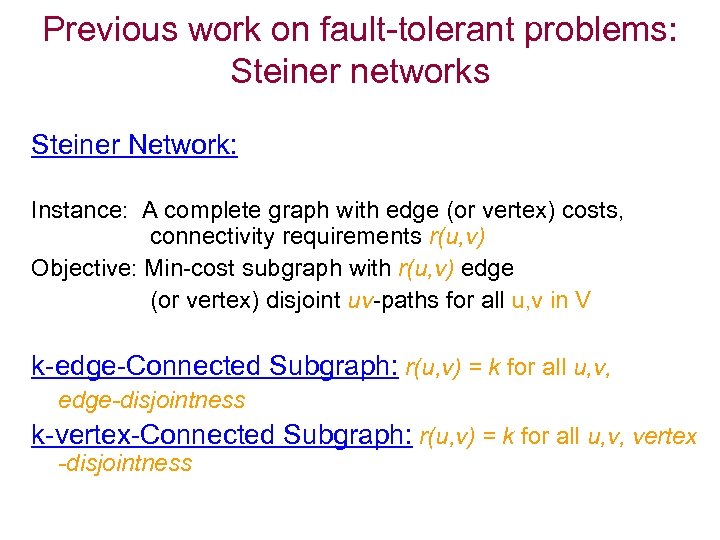 Previous work on fault-tolerant problems: Steiner networks Steiner Network: Instance: A complete graph with
