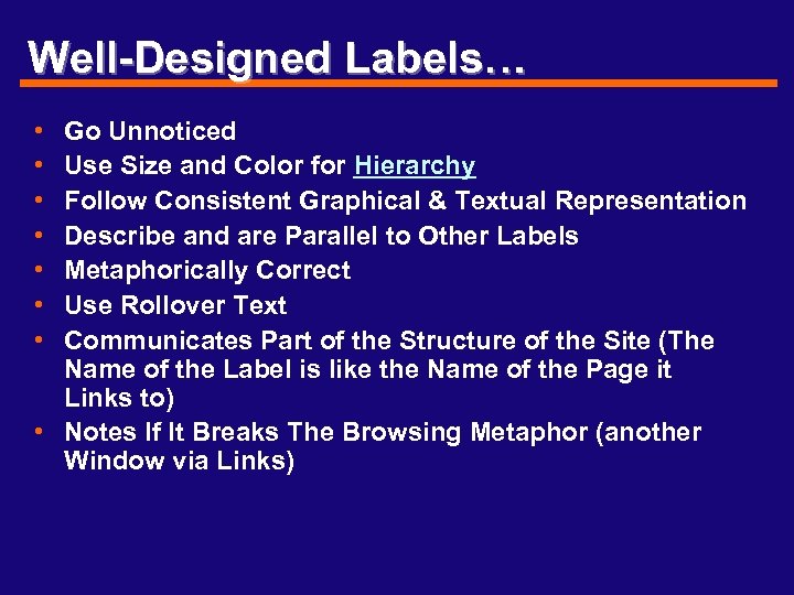 Well-Designed Labels… • • Go Unnoticed Use Size and Color for Hierarchy Follow Consistent
