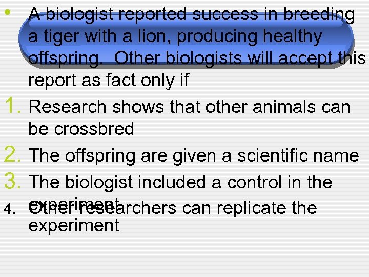  • A biologist reported success in breeding a tiger with a lion, producing