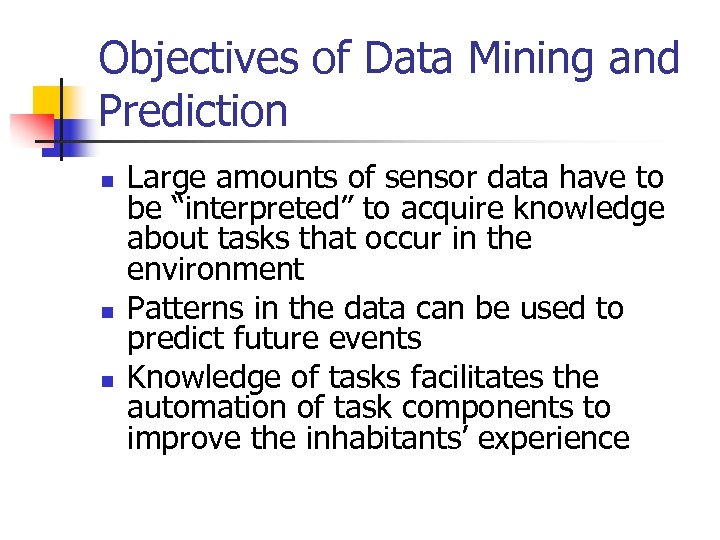 Objectives of Data Mining and Prediction n Large amounts of sensor data have to