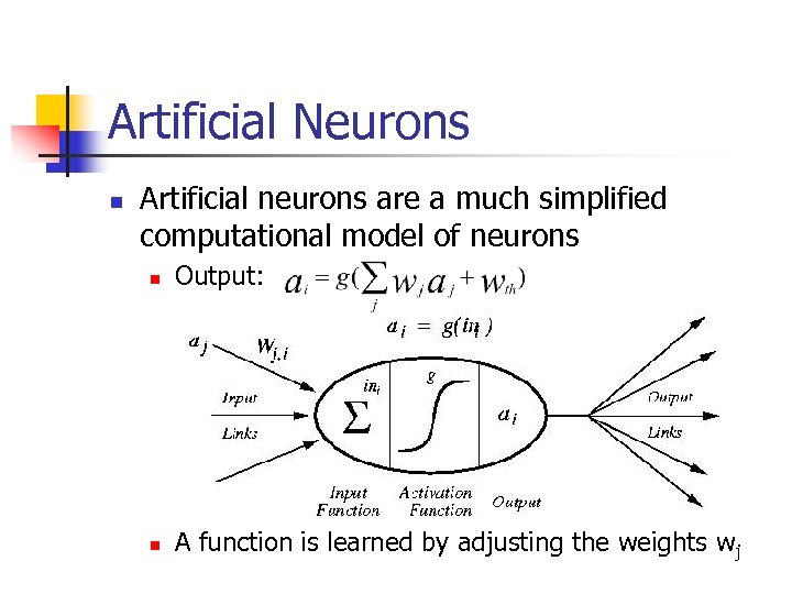 Artificial Neurons n Artificial neurons are a much simplified computational model of neurons n