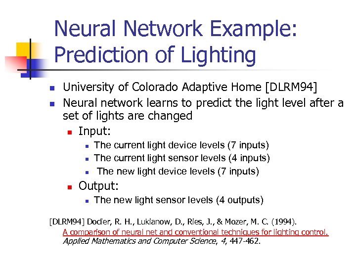 Neural Network Example: Prediction of Lighting n n University of Colorado Adaptive Home [DLRM