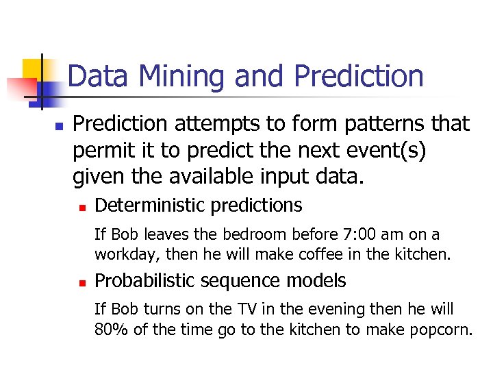 Data Mining and Prediction n Prediction attempts to form patterns that permit it to