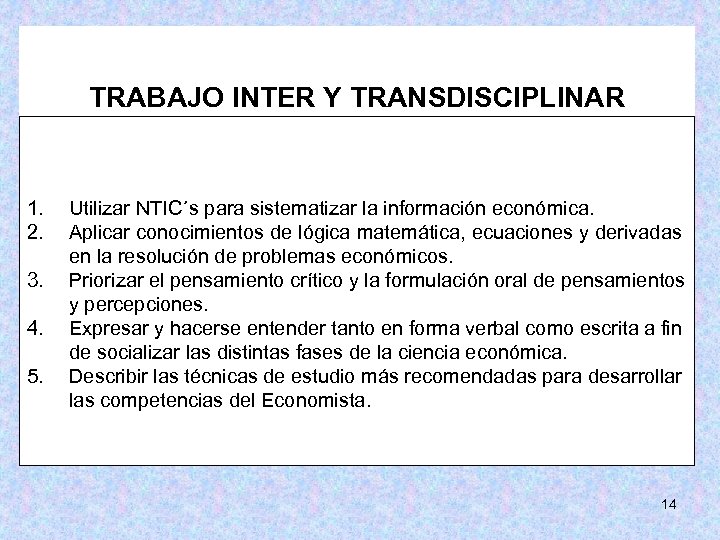 TRABAJO INTER Y TRANSDISCIPLINAR 1. 2. 3. 4. 5. Utilizar NTIC´s para sistematizar la