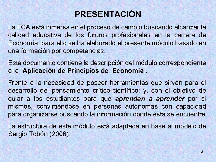 PRESENTACIÓN La FCA está inmersa en el proceso de cambio buscando alcanzar la calidad