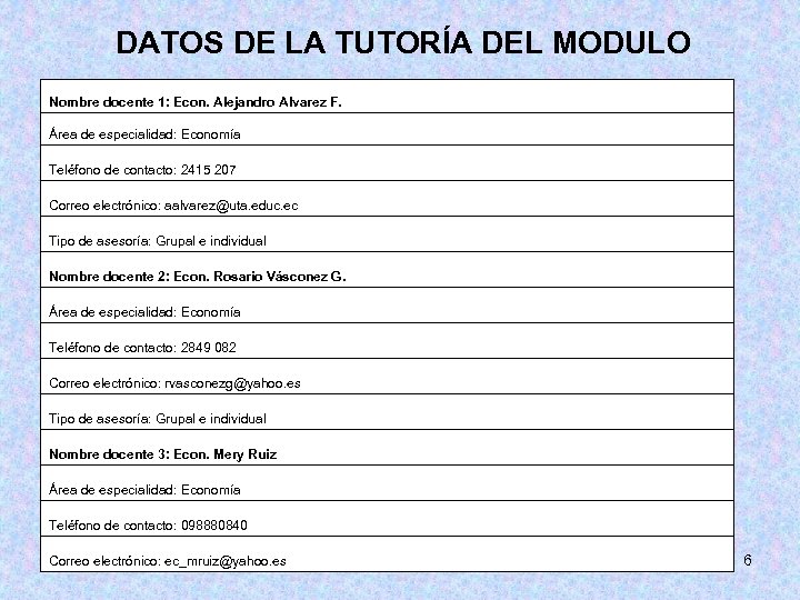 DATOS DE LA TUTORÍA DEL MODULO Nombre docente 1: Econ. Alejandro Alvarez F. Área