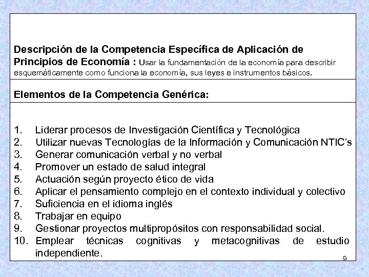 Descripción de la Competencia Específica de Aplicación de Principios de Economía : Usar la