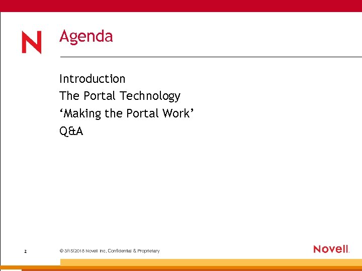 Agenda Introduction The Portal Technology ‘Making the Portal Work’ Q&A 2 © 3/15/2018 Novell