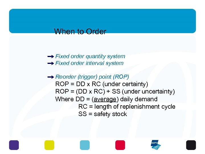 When to Order Fixed order quantity system Fixed order interval system Reorder (trigger) point