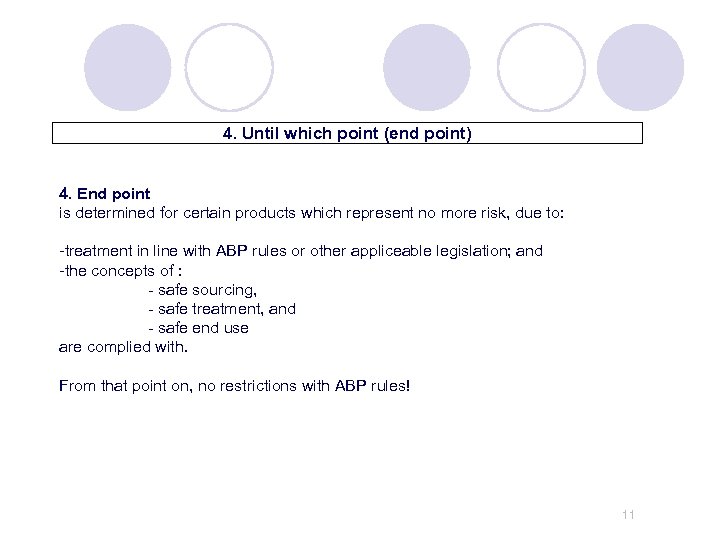 4. Until which point (end point) 4. End point is determined for certain products