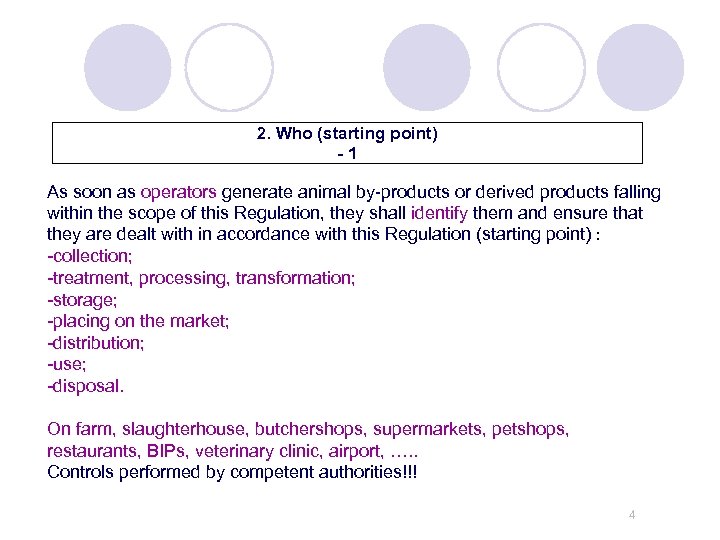 2. Who (starting point) -1 As soon as operators generate animal by-products or derived