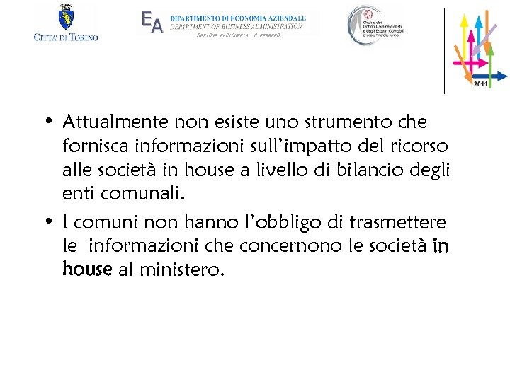 SEZIONE RAGIONERIA- G. FERRERO • Attualmente non esiste uno strumento che fornisca informazioni sull’impatto