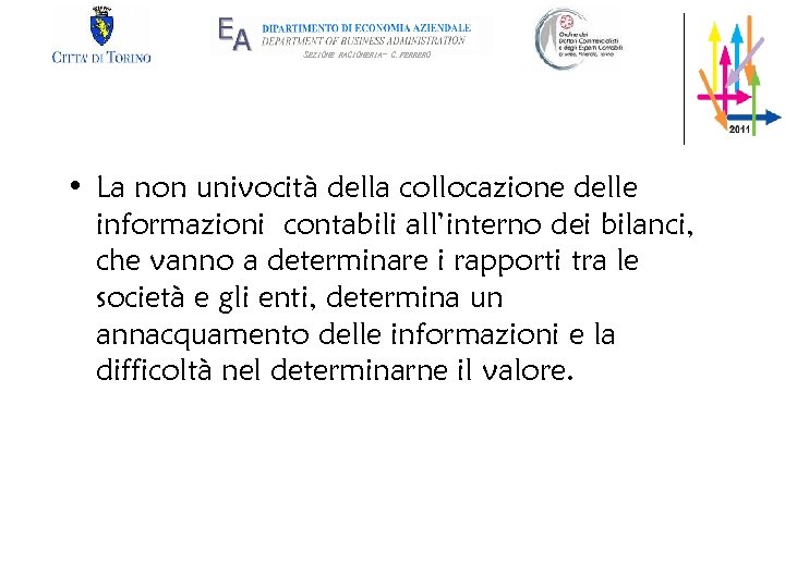 SEZIONE RAGIONERIA- G. FERRERO • La non univocità della collocazione delle informazioni contabili all’interno